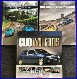 3 livres CLIO WILLIAMS Cornuault + RENAULT SPORT Extraordinaire + ALPINE Flèches